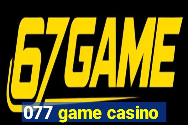 077 game casino